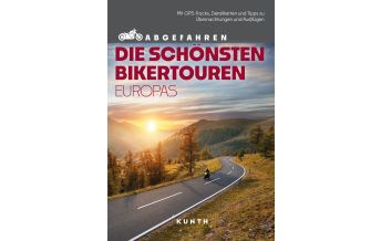 Outdoor KUNTH Abgefahren – Die schönsten Bikertouren in Europa Wolfgang Kunth GmbH & Co KG