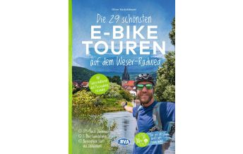 Cycling Guides Germany Die 29 schönsten E-Bike Touren auf dem Weserradweg BVA BikeMedia