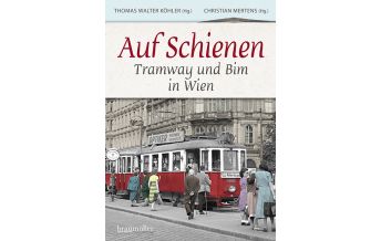 Reise Auf Schienen - Tramway und Bim in Wien Braumüller Verlag Wien