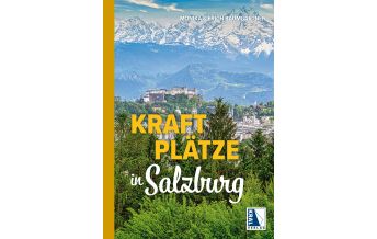 Reiseführer Kraftplätze in Salzburg Kral Verlag
