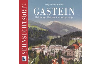 Travel Guides k.u.k. Sehnsuchtsort Gastein Kral Verlag