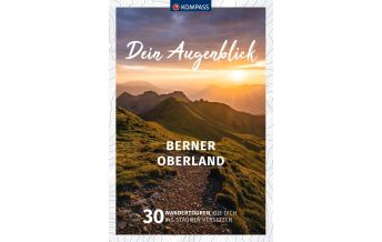 Wanderführer KOMPASS Dein Augenblick Berner Oberland KOMPASS freytag & berndt