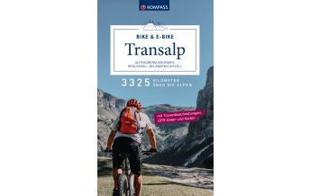 Cycling Guides KOMPASS Transalp Bike & E-Bike – Alpenüberquerungen: Genussvoll bis anspruchsvoll Kompass-Karten GmbH