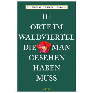 111 Orte Im Waldviertel Die Man Gesehen Haben Muss Freytag Berndt
