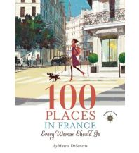 Reiseführer Frankreich Foy Shawnie K. - 100 Places in France Every Woman Should Go Avalon Travel Publishing