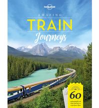 Railway Lonely Planet Bildband - Amazing Train Journeys Lonely Planet Publications