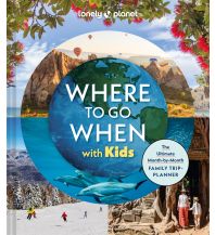 Lonely Planet Where To Go When With Kids Lonely Planet Publications