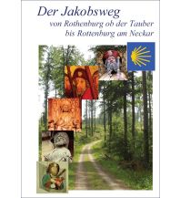 Jakobsweg / Camino de Santiago Der Jakobsweg von Rothenburg ob der Tauber bis Rottenburg am Neckar Jakobsweg-Team Winnenden
