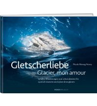 Outdoor Bildbände Gletscherliebe / Glacier, mon amour Weber-Verlag