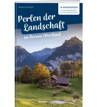 Hiking Guides Perlen der Landschaft im Berner Oberland Weber-Verlag