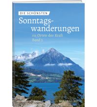 Die schönsten Sonntagswanderungen zu Orten der Kraft 3 Weber-Verlag