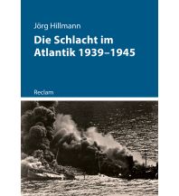Maritime Fiction and Non-Fiction Die Schlacht im Atlantik 1939–1945 Reclam Phillip, jun., Verlag GmbH