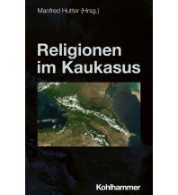 Travel Guides Asia Religionen im Kaukasus W. Kohlhammer Verlag GmbH Stuttgart