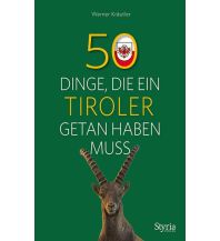 Reiseführer 50 Dinge, die ein Tiroler getan haben muss Styria