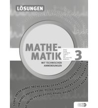 Mathematik mit technischen Anwendungen, Lösungen zu Band 3 – Neubearbeitung nach Lehrplan 2015 HPT Verlag