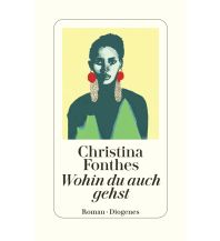 Reiselektüre Wohin du auch gehst Diogenes Verlag