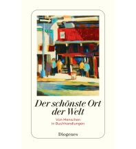 Travel Literature Der schönste Ort der Welt Diogenes Verlag