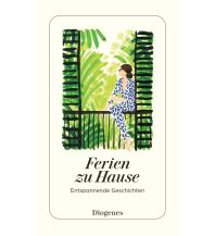Travel Literature Ferien zu Hause Diogenes Verlag
