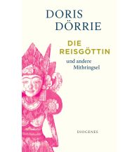 Travel Literature Die Reisgöttin Diogenes Verlag