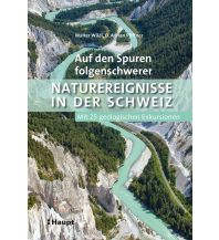 Geologie und Mineralogie Auf den Spuren folgenschwerer Naturereignisse in der Schweiz Verlag Paul Haupt AG