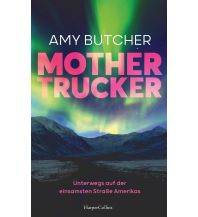 Reiseerzählungen Mothertrucker - Unterwegs auf der einsamsten Straße Amerikas Harper germany 