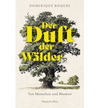 Nature and Wildlife Guides Der Duft der Wälder. Von Menschen und Bäumen Harper Collins Publishers