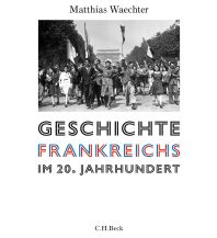 Reiseführer Frankreich Europäische Geschichte im 20. Jahrhundert / Geschichte Frankreichs im 20. Jahrhundert Beck'sche Verlagsbuchhandlung