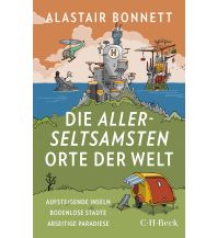 Travel Die allerseltsamsten Orte der Welt Beck'sche Verlagsbuchhandlung