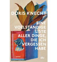 Eine vollständige Liste aller Dinge, die ich vergessen habe DTV Deutscher Taschenbuch Verlag