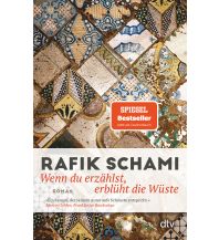 Reiselektüre Wenn du erzählst, erblüht die Wüste DTV Deutscher Taschenbuch Verlag