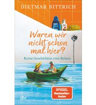 Reiseerzählungen Waren wir nicht schon mal hier? DTV Deutscher Taschenbuch Verlag
