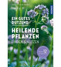 Ein gutes Dutzend heilende Pflanzen Franckh-Kosmos Verlags-GmbH & Co