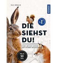 Naturführer Die siehst du - Die Tiere um dich herum Franckh-Kosmos Verlags-GmbH & Co