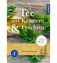 Naturführer Tee aus Kräutern und Früchten Franckh-Kosmos Verlags-GmbH & Co