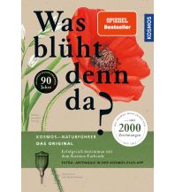 Naturführer Was blüht denn da - Das Original Franckh-Kosmos Verlags-GmbH & Co