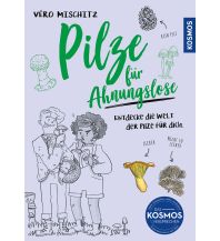 Naturführer Pilze für Ahnungslose Franckh-Kosmos Verlags-GmbH & Co