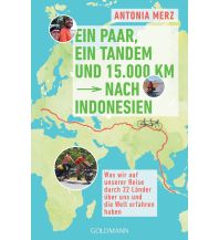 Cycling Stories Ein Paar, ein Tandem und 15.000 km nach Indonesien Goldmann Verlag