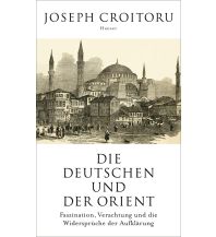 Travel Literature Die Deutschen und der Orient Carl Hanser GmbH & Co.