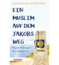 Jakobsweg / Camino de Santiago Ein Muslim auf dem Jakobsweg Herder Verlag