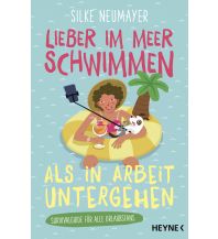 Travel Literature Lieber im Meer schwimmen als in Arbeit untergehen Heyne Verlag (Random House)