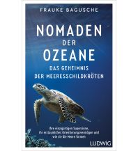 Maritime Nomaden der Ozeane – Das Geheimnis der Meeresschildkröten Ludwig Verlag