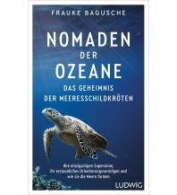 Nautik Nomaden der Ozeane – Das Geheimnis der Meeresschildkröten Ludwig Verlag
