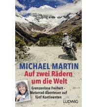 Motorrad Reisererzählungen Auf zwei Rädern um die Welt Ludwig Verlag