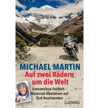 Motorrad Reisererzählungen Auf zwei Rädern um die Welt Ludwig Verlag