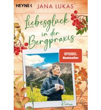 Travel Literature Liebesglück in der Bergpraxis Wilhelm Heyne Verlag