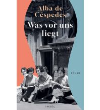 Travel Literature Was vor uns liegt Insel Verlag