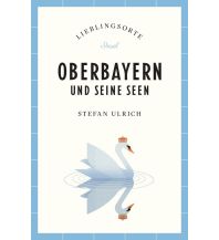 Travel Guides Germany Oberbayern und seine Seen Reiseführer LIEBLINGSORTE Insel Verlag