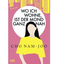 Travel Literature Wo ich wohne, ist der Mond ganz nah Kiepenheuer & Witsch