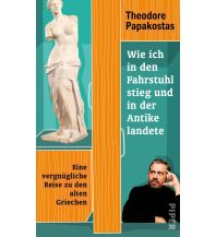 Travel Literature Wie ich in den Fahrstuhl stieg und in der Antike landete Piper Verlag GmbH.