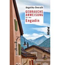 Reiseführer Schweiz Gebrauchsanweisung für das Engadin Piper Verlag GmbH.